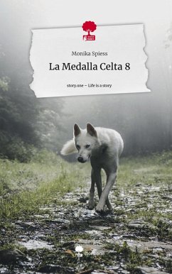 La Medalla Celta 8. Life is a Story - story.one - Spiess, Monika