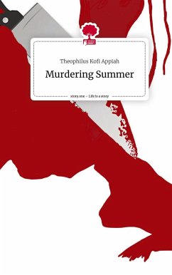 Murdering Summer. Life is a Story - story.one - Kofi Appiah, Theophilus