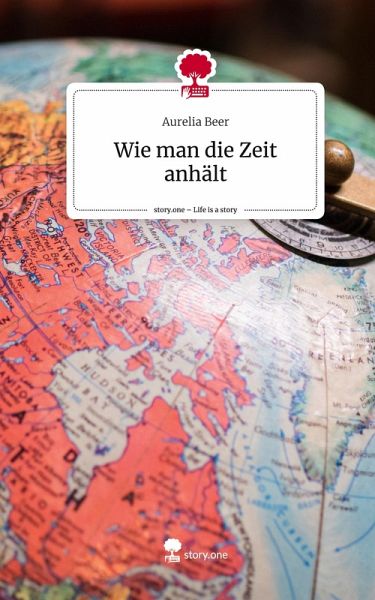 Wie man die Zeit anhält. Life is a Story - story.one Wie man die Zeit anhält. Life is a Story - story.one