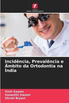 Incidência, Prevalência e Âmbito da Ortodontia na Índia - Swami, Vinit;Swami, Vasanthi;Biyani, Shruti