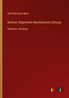Berliner Allgemeine Musikalische Zeitung - Marx, Adolf Bernhard