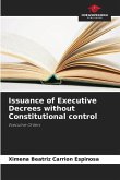 Issuance of Executive Decrees without Constitutional control