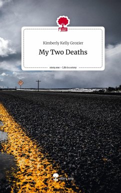 My Two Deaths. Life is a Story - story.one - Grozier, Kimberly Kelly