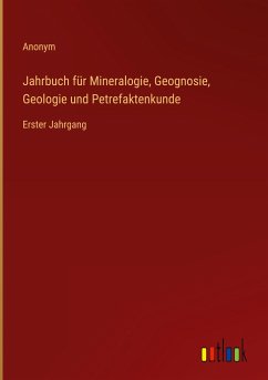 Jahrbuch für Mineralogie, Geognosie, Geologie und Petrefaktenkunde - Anonym