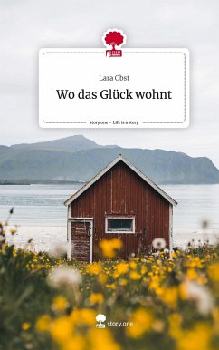 Wo das Glück wohnt. Life is a Story - story.one - Obst, Lara