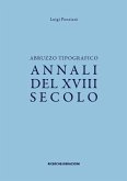 Abruzzo tipografico. Annali del XVIII secolo Abruzzo tipografico. Annali del XVIII secolo