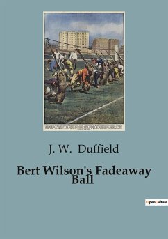 Bert Wilson's Fadeaway Ball - Duffield, J. W.