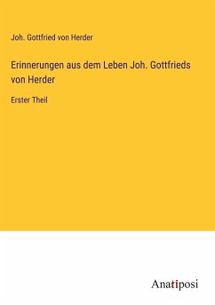 Erinnerungen aus dem Leben Joh. Gottfrieds von Herder - Herder, Joh. Gottfried von