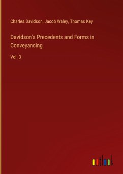 Davidson's Precedents and Forms in Conveyancing - Davidson, Charles; Waley, Jacob; Key, Thomas