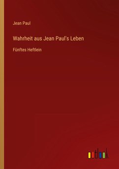 Wahrheit aus Jean Paul's Leben