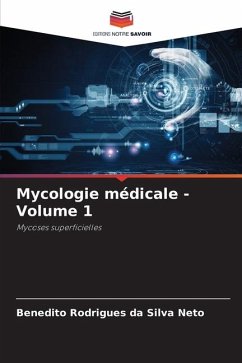 Mycologie médicale - Volume 1 - Rodrigues da Silva Neto, Benedito