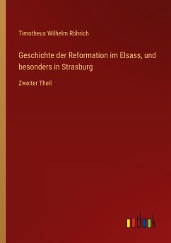 Geschichte der Reformation im Elsass, und besonders in Strasburg