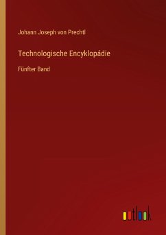 Technologische Encyklopádie - Prechtl, Johann Joseph Von