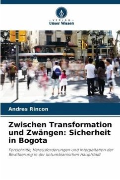 Zwischen Transformation und Zwängen: Sicherheit in Bogota - Rincon, Andres