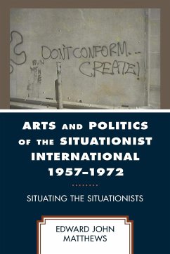 Arts and Politics of the Situationist International 1957-1972 - Matthews, Edward John