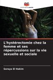 L'hystérectomie chez la femme et ses répercussions sur la vie sexuelle et sociale