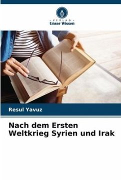 Nach dem Ersten Weltkrieg Syrien und Irak - Yavuz, Resul