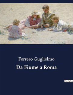 Da Fiume a Roma - Guglielmo, Ferrero