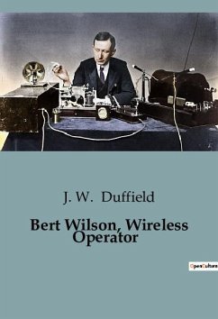 Bert Wilson, Wireless Operator - Duffield, J. W.