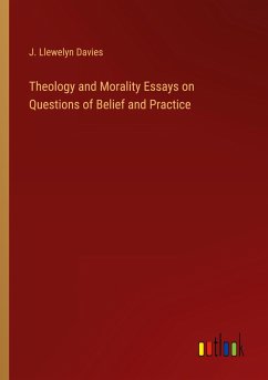 Theology and Morality Essays on Questions of Belief and Practice - Davies, J. Llewelyn