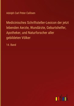 Medicinisches Schriftsteller-Lexicon der jetzt lebenden Aerzte, Wundärzte, Geburtshelfer, Apotheker, und Naturforscher aller gebildeten Völker