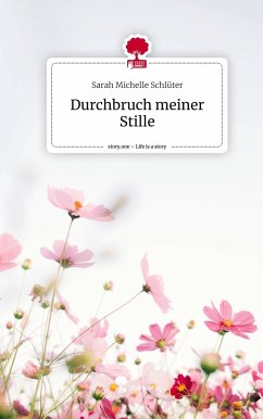 Durchbruch meiner Stille. Life is a Story - story.one - Schlüter, Sarah Michelle