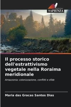 Il processo storico dell'estrattivismo vegetale nella Roraima meridionale - Santos Dias, Maria das Graças