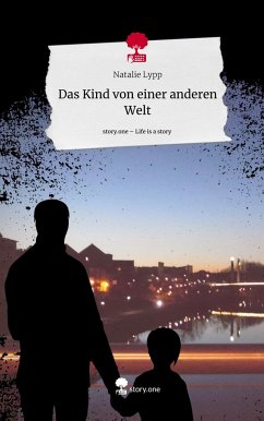 Das Kind von einer anderen Welt. Life is a Story - story.one - Lypp, Natalie