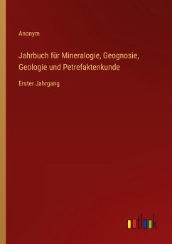 Jahrbuch für Mineralogie, Geognosie, Geologie und Petrefaktenkunde