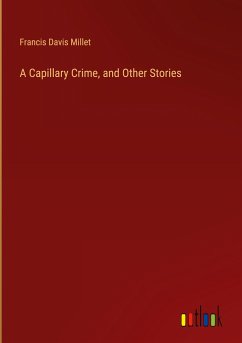 A Capillary Crime, and Other Stories - Millet, Francis Davis