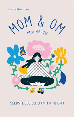 Mom & Om - Mama meditiert (eBook, ePUB) - Blankschyn, Mascha