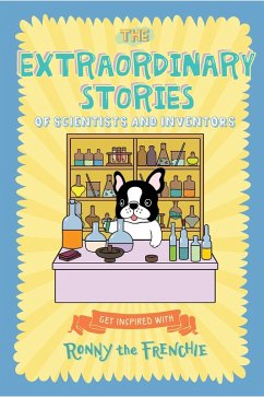 Cover The Extraordinary Stories of Scientists and Inventors: Get inspired with Ronny the Frenchie (eBook, ePUB)