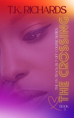 The Crossing (The On Track but Off Course Series, #2) (eBook, ePUB) - Richards, T. K.