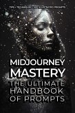 Midjourney Mastery - The Ultimate Handbook of Prompts (eBook, ePUB)