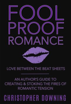 Fool Proof Romance: Love Between the Beat Sheets (eBook, ePUB) - Downing, Christopher