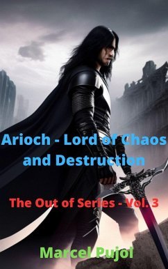 Arioch - Lord of Chaos and Destruction (The Out of Series, #3) (eBook, ePUB) - Pujol, Marcel