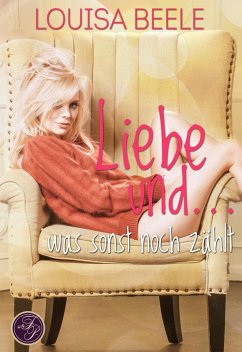 Cover Liebe und ... was sonst noch zählt (eBook, ePUB)