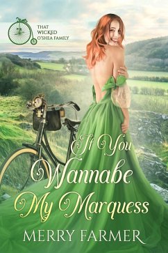If You Wannabe My Marquess (That Wicked O'Shea Family, #2) (eBook, ePUB) - Farmer, Merry