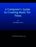 A Composer's Guide to Creating Music for Films (eBook, ePUB)