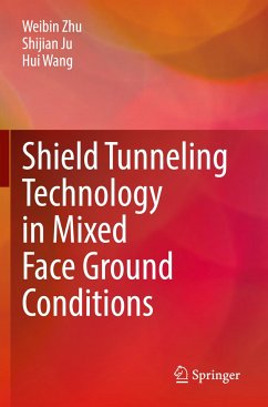 Shield Tunneling Technology in Mixed Face Ground Conditions - Zhu, Weibin;Ju, Shijian;Wang, Hui