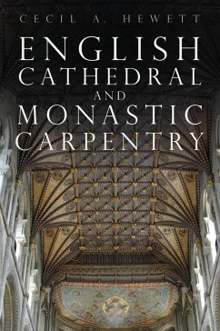English Cathedral and Monastic Carpentry (eBook, ePUB) - Hewett, Cecil A.