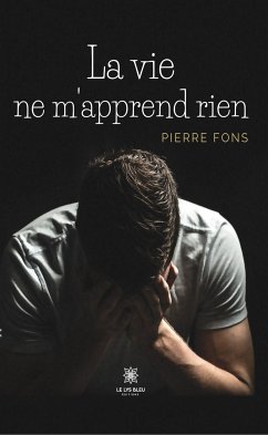 La vie ne m’apprend rien (eBook, ePUB) - Fons, Pierre