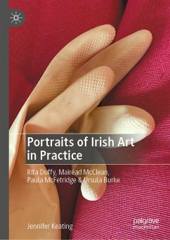 Portraits of Irish Art in Practice (eBook, PDF) - Keating, Jennifer