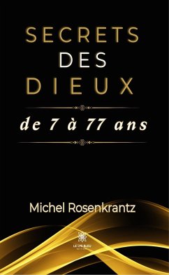 Secrets des dieux de 7 à 77 ans (eBook, ePUB) - Rosenkrantz, Michel