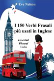 I 150 Verbi Frasali più usati in Inglese (Essential Phrasal Verbs) (eBook, ePUB)