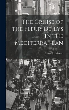 The Cruise of the Fleur-De-Lys in the Mediterranean - Stimson, Lewis A.