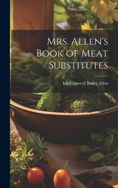 Mrs. Allen's Book of Meat Substitutes - Allen, Ida Cogswell Bailey
