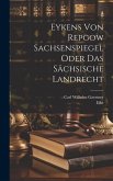 Eykens Von Repgow Sachsenspiegel Oder Das Sächsische Landrecht