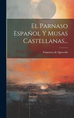 El Parnaso Español Y Musas Castellanas... - Quevedo, Francisco De