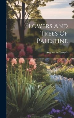 Flowers And Trees Of Palestine - Temple, Augusta A.